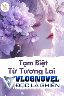 Tạm Biệt Từ Tương Lai - Ngụy Mãn Thập Bát Toái