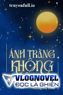 Ánh Trăng Không Chiếu Tới - Đông Dạ Tinh