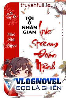 Tôi Ở Nhân Gian Livestream Đoán Mệnh