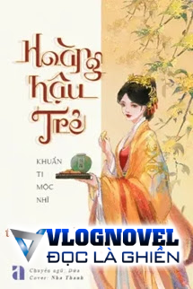 Hoàng Hậu Trẻ - Khuẩn Ti Mộc Nhĩ