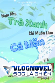 Nam Phụ Trà Xanh Chỉ Muốn Làm Cá Mặn