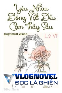 Yêu Nhau, Động Vật Đều Cảm Thấy Sầu