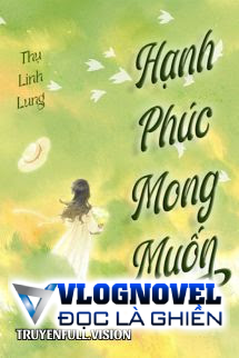 Hạnh Phúc Mong Muốn - Thụ Linh Lung